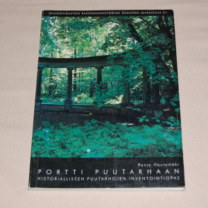 Ranja Hautamäki Portti puutarhaan - Historiallisten puutarhojen inventointiopas